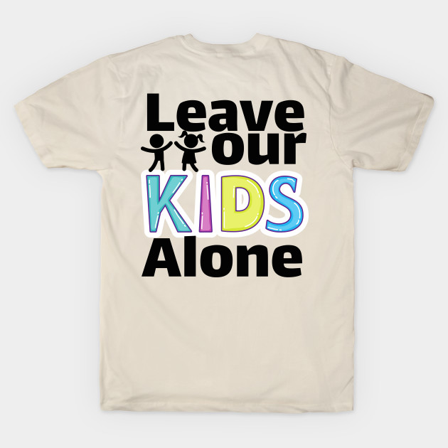 Leave our kids alone by TotaSaid